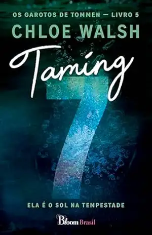 Capa do livro Taming 7: Ela é o sol na tempestade (Os Garotos de Tommen Livro 5) - Chloe Walsh
