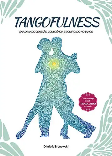 Baixar Tangofulness: Explorando conexão, consciência e significado no tango pdf, epub, mobi, eBook