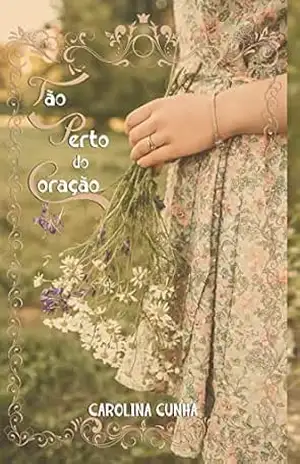 Tão perto do coração – Carolina Cunha