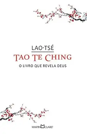 Tao te Ching: O livro que revela Deus – Lao-Tsé