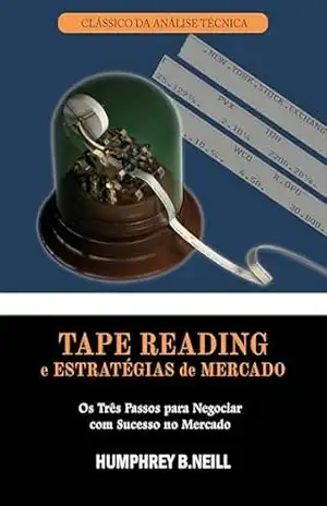 Tape Reading e Estratégias de Mercado – Humphrey B. Neill Tape Reading e Estratégias de Mercado – Humphrey B. Neill