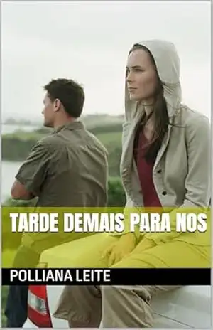 Tarde Demais Para Nos – polliana leite Tarde Demais Para Nos – polliana leite