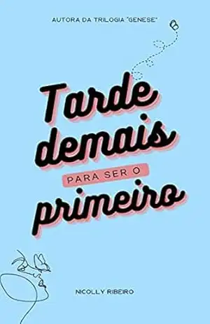 Capa do livro Tarde demais para ser o primeiro - Nicolly Ribeiro