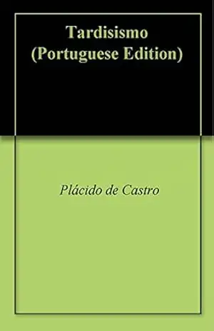 Tardisismo – Plácido de Castro Tardisismo – Plácido de Castro