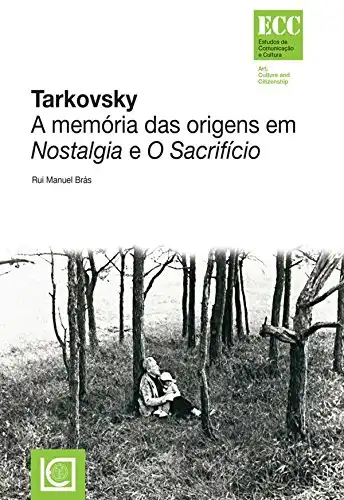 Baixar Tarkovsky. A memória das origens em Nostalgia e O Sacrifício pdf, epub, mobi, eBook
