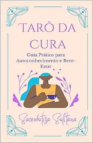 Tarô da Cura: Guia Prático para Autoconhecimento e Bem–Estar – Sacerdotisa Solitária