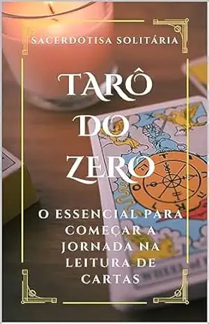 Capa do livro Tarô do Zero: o essencial para começar a jornada na leitura de cartas - Sacerdotisa Solitária