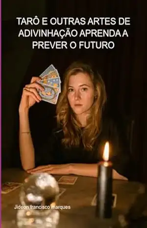 Tarô E Outras Artes De Adivinhação Aprenda A Prever O Futuro – Jideon Francisco Marques