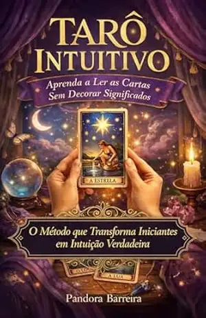 Capa do livro Tarô Intuitivo: Aprenda a Ler as Cartas Sem Decorar Significados - Pandora  Barreira