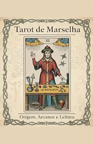 Tarot de Marselha: Origem, Arcanos e Formas de Leitura – J Rodrigues