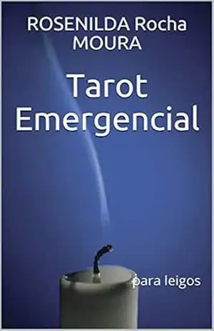 Tarot Emergencial: para leigos – ROSENILDA Rocha MOURA