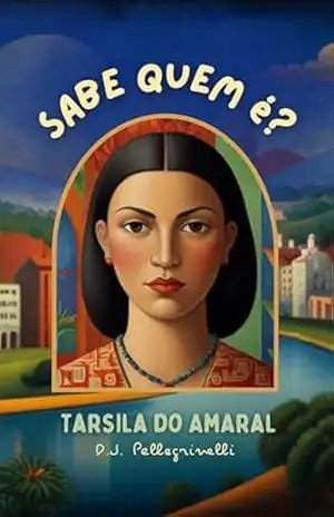 Tarsila do Amaral (Coleção Sabe quem é?) – D.J. Pellegrinelli