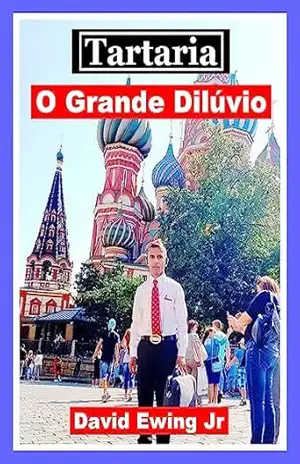 Tartaria – O Grande Dilúvio: Portuguese – David Ewing Jr