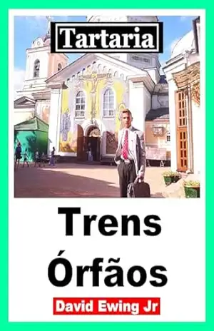 Tartaria – Trens Órfãos: Portuguese – David Ewing Jr