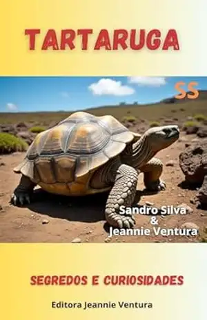 Tartaruga: Segredos e curiosidades – Sandro  Silva