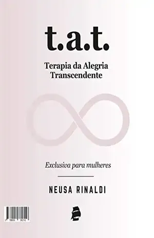 Capa do livro T.A.T. Terapia da Alegria Transcendente: Exclusiva para mulheres - Neusa Rinaldi