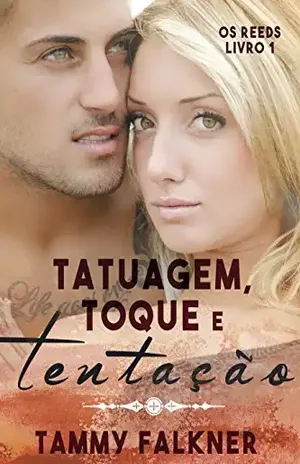 Tatuagem, Toque e Tentação (Os irmãos Reed Livro 1) – Tammy Falkner