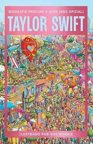 Taylor Swift: Biografia procure e ache (Não oficial) – Explore as eras icônicas da diva pop! – Gus Morais