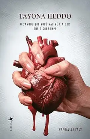 Capa do livro Tayona Heddo: O sangue que você não vê é a dor que o corrompe - Raphaella Paes