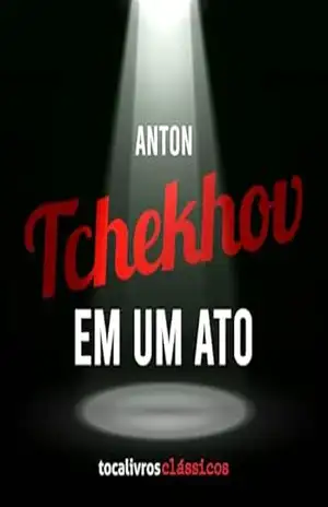 Tchekhov em Um Ato – Anton Tchekhov