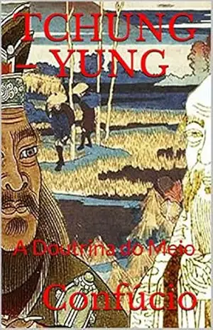 Capa do livro TCHUNG – YUNG: A Doutrina do Meio - Confúcio