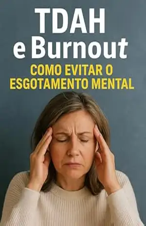TDAH e Burnout: Como Evitar o Esgotamento Mental (Descubra o Poder por Trás do TDAH) – MAX EDITORIAL