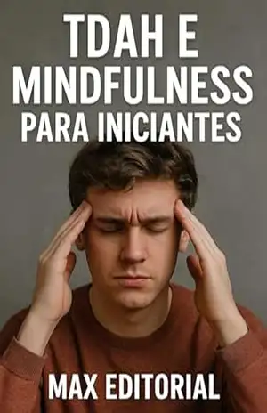 Capa do livro TDAH e Mindfulness para Iniciantes (Descubra o Poder por Trás do TDAH) - MAX EDITORIAL