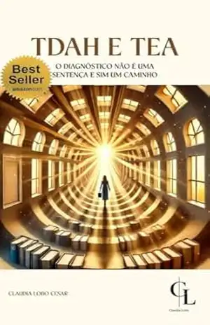 TDAH e TEA: O diagnóstico não é uma sentença e sim um caminho – Claudia Lobo Cesar TDAH e TEA: O diagnóstico não é uma sentença e sim um caminho – Claudia Lobo Cesar