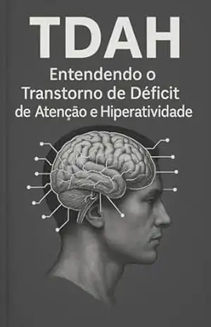 TDAH: Entendendo o Transtorno de Déficit de Atenção e Hiperatividade – jose junior
