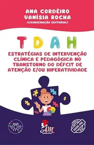 TDAH: Estratégias de Intervenção Clínica e Pedagógica: Um guia completo para profissionais da saúde e educação que atuam com o Transtorno do Déficit de Atenção e Hiperatividade – Marcos Costa TDAH: Estratégias de Intervenção Clínica e Pedagógica: Um guia completo para profissionais da saúde e educação que atuam com o Transtorno do Déficit de Atenção e Hiperatividade – Marcos Costa