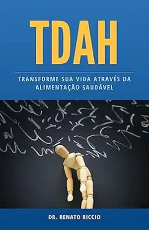 TDAH: Transforme Sua Vida Através da Alimentação Saudável – Renato Riccio