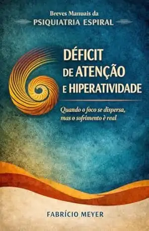 Tdah – Transtorno de Déficit de Atenção e Hiperatividade (Breves Manuais da Psiquiatria Espiral) - fabricio meyer