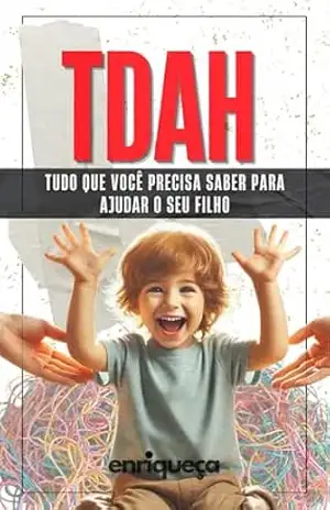 Capa do livro TDAH – Tudo o que Você Precisa Saber para Ajudar o Seu Filho: Guia Completo para os Pais - Gurpo Enriqueça