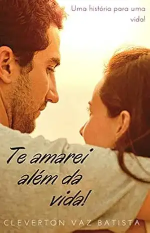 Capa do livro Te amarei além da vida: Te amarei além da vida - Cleverton Batista