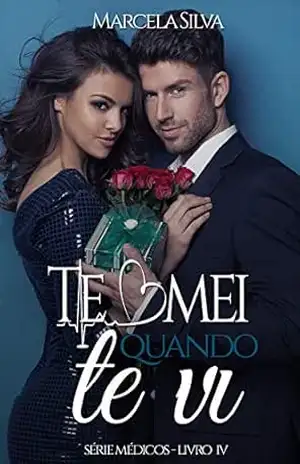 Te amei quando te vi (Série Médicos Livro 4) – Marcela Silva Te amei quando te vi (Série Médicos Livro 4) – Marcela Silva