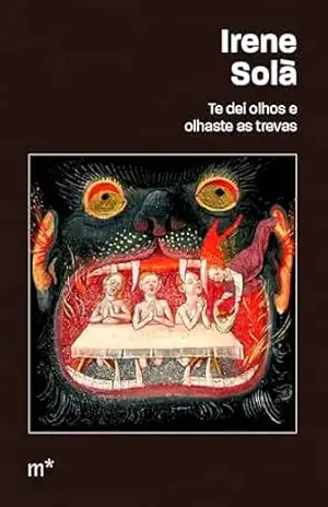 Capa do livro Te dei olhos e olhaste as trevas - Irene Solà
