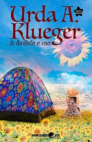 TE LEVANTA E VOA – Urda Alice Klueger