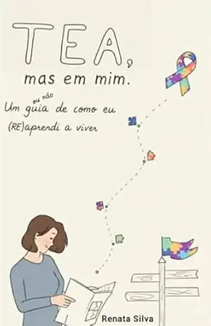 TEA, mas em mim: Um guia de como eu aprendi a viver – Renata Silva TEA, mas em mim: Um guia de como eu aprendi a viver – Renata Silva