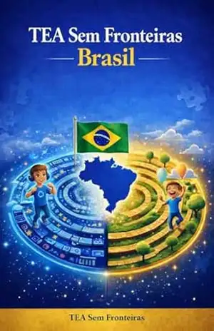 Capa do livro TEA Sem Fronteiras: Guia prático sobre diagnóstico, direitos e acesso a serviços no Brasil (TEA Sem Fronteiras — Edições por País) - TEA Sem Fronteiras