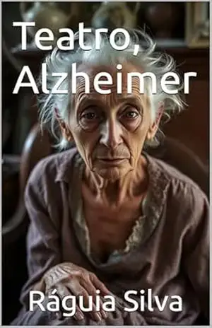 Teatro, Alzheimer – Ráguia Silva