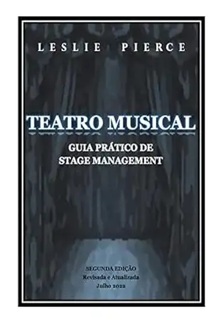 TEATRO MUSICAL Guia Prático de Stage Management – Leslie Pierce