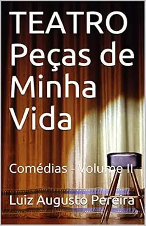 TEATRO Peças de Minha Vida: Comédias – Volume II – Luiz Augusto  Pereira