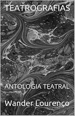 TEATROGRAFIAS: ANTOLOGIA TEATRAL – Wander Lourenço
