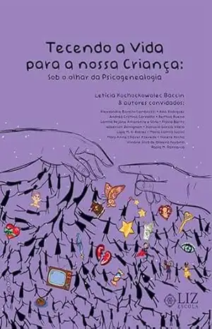 Capa do livro Tecendo a Vida para Nossa Criança: Sob o Olhar da Psicogenealogia - Leticia Kuchockowolec Baccin
