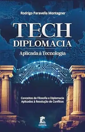 Capa do livro Tech: Diplomacia Aplicada à Tecnologia: Conceitos de Filosofia e Diplomacia Aplicados à Resolução de Conflitos - Rodrigo Montagner