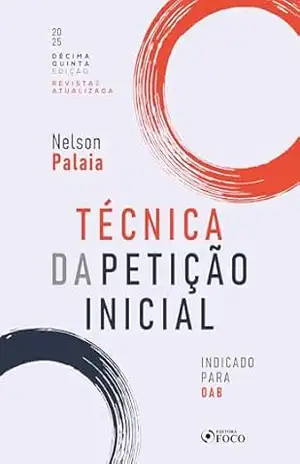 Técnica de Petição Inicial – 15ª Ed – 2025: Indicado para OAB – Nelson Palaia