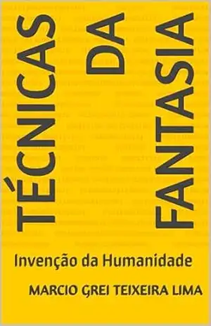 Técnicas da Fantasia: Invenção da Humanidade – Marcio grei Teixeira Lima