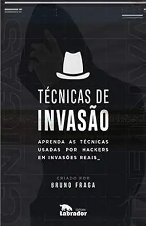 Capa do livro Técnicas de Invasão: Aprenda as técnicas usadas por hackers em invasões reais - Bruno Fraga