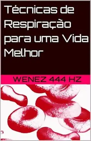 Técnicas de Respiração para uma Vida Melhor – Wenez 444 Hz Técnicas de Respiração para uma Vida Melhor – Wenez 444 Hz