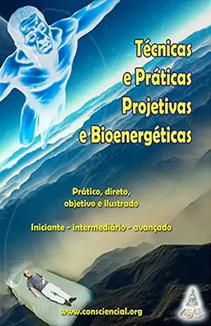 Capa do livro Técnicas e Práticas Projetivas e Bioenergéticas: Simples, direto, objetivo e ilustrado – Iniciante – intermediário – avançado - Dalton Campos Roque